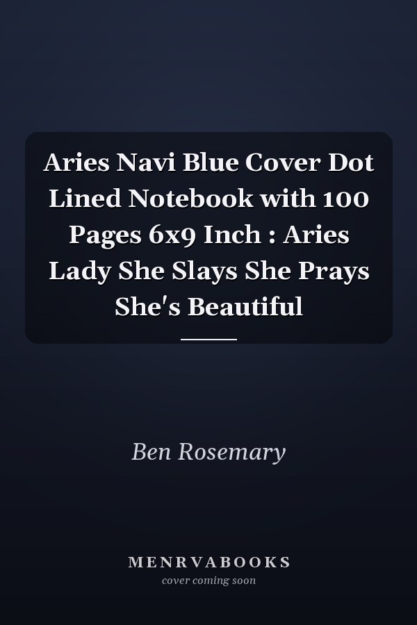 Aries Navi Blue Cover Dot Lined Notebook with 100 Pages 6x9 Inch : Aries Lady She Slays She Prays She's Beautiful