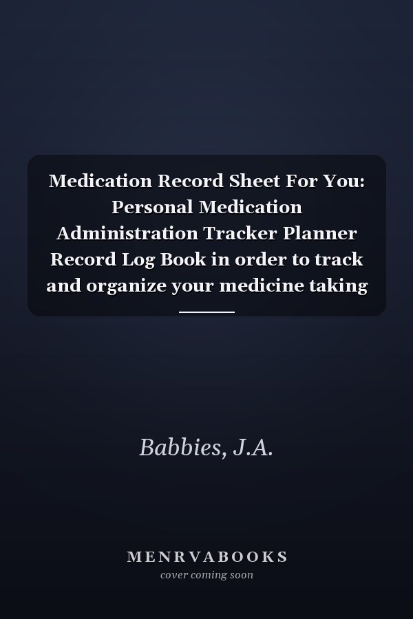 Medication Record Sheet For You: Personal Medication Administration Tracker Planner Record Log Book in order to track and organize your medicine taking (Love Medicine)