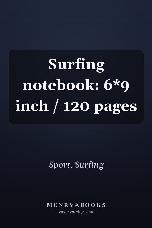 Surfing notebook: 6*9 inch / 120 pages