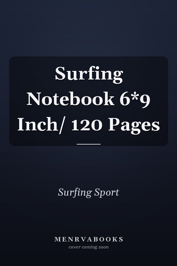 Surfing Notebook 6*9 Inch/ 120 Pages