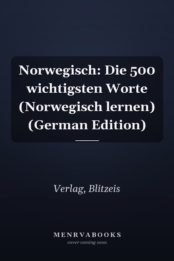 Norwegisch: Die 500 wichtigsten Worte (Norwegisch lernen) (German Edition)