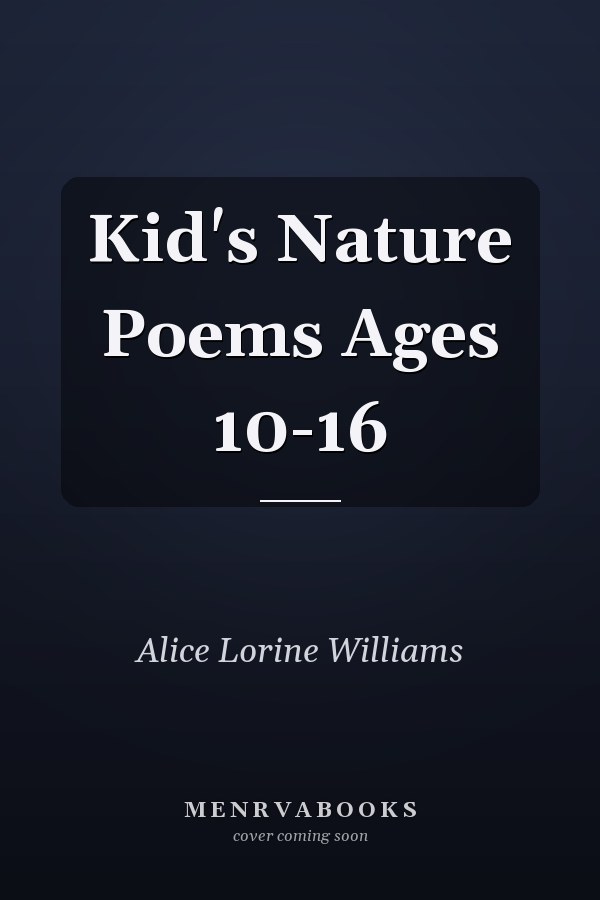Kid's Nature Poems Ages 10-16