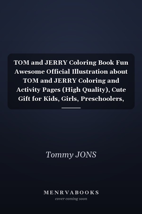 TOM and JERRY Coloring Book Fun Awesome Official Illustration about TOM and JERRY Coloring and Activity Pages (High Quality), Cute Gift for Kids, Girls, Preschoolers, Teens, Adults and AnyOne Who Love TOM and JERRY