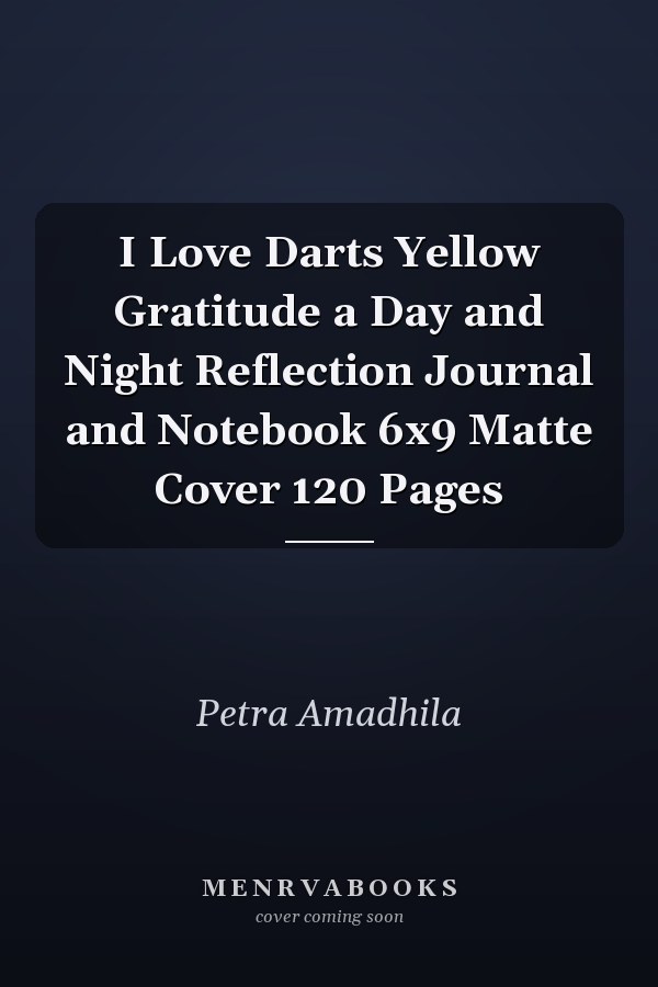I Love Darts Yellow Gratitude a Day and Night Reflection Journal and Notebook 6x9 Matte Cover 120 Pages