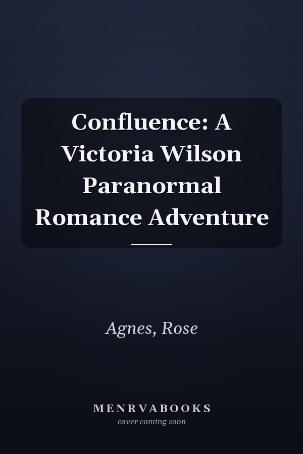 Confluence: A Victoria Wilson Paranormal Romance Adventure