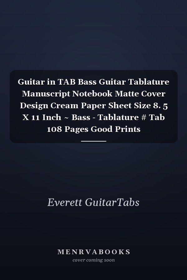 Guitar in TAB Bass Guitar Tablature Manuscript Notebook Matte Cover Design Cream Paper Sheet Size 8. 5 X 11 Inch ~ Bass - Tablature # Tab 108 Pages Good Prints