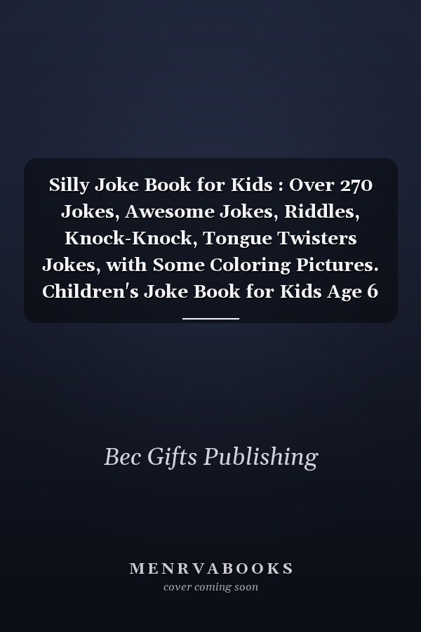 Silly Joke Book for Kids : Over 270 Jokes, Awesome Jokes, Riddles, Knock-Knock, Tongue Twisters Jokes, with Some Coloring Pictures. Children's Joke Book for Kids Age 6 9 8 12