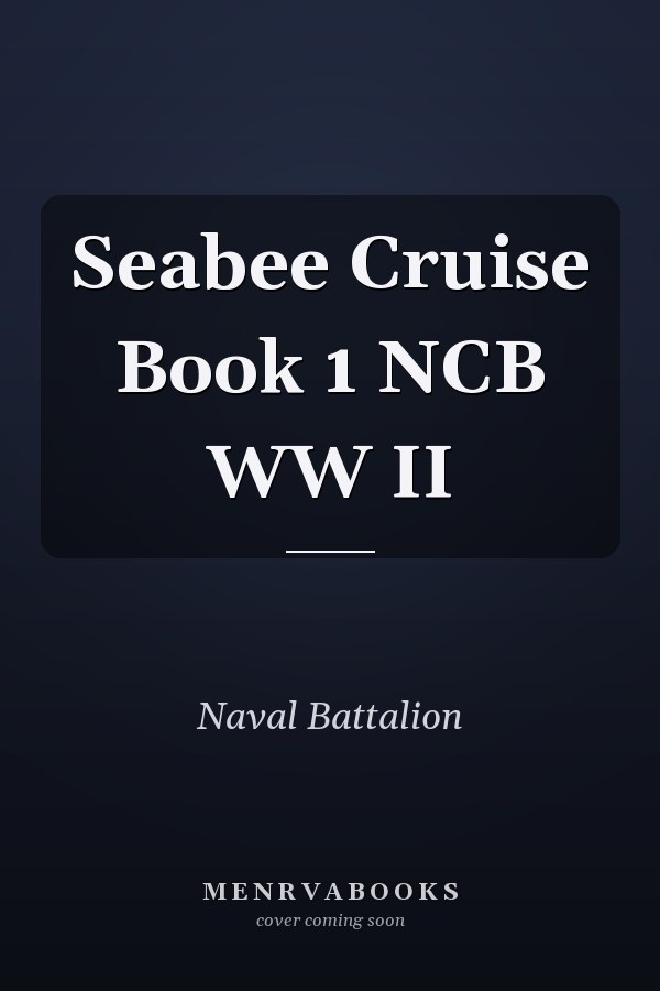 Seabee Cruise Book 1 NCB WW II