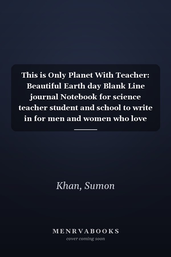 This is Only Planet With Teacher: Beautiful Earth day Blank Line journal Notebook for science teacher student and school to write in for men and women who love nature and environment.