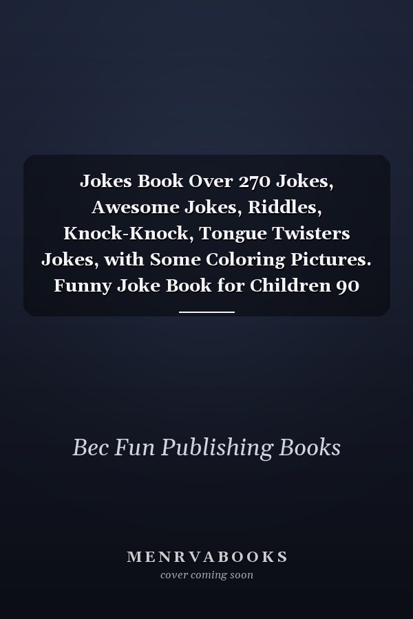 Jokes Book Over 270 Jokes, Awesome Jokes, Riddles, Knock-Knock, Tongue Twisters Jokes, with Some Coloring Pictures. Funny Joke Book for Children 90 Pages