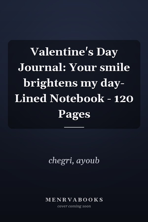 Valentine's Day Journal: Your smile brightens my day- Lined Notebook - 120 Pages