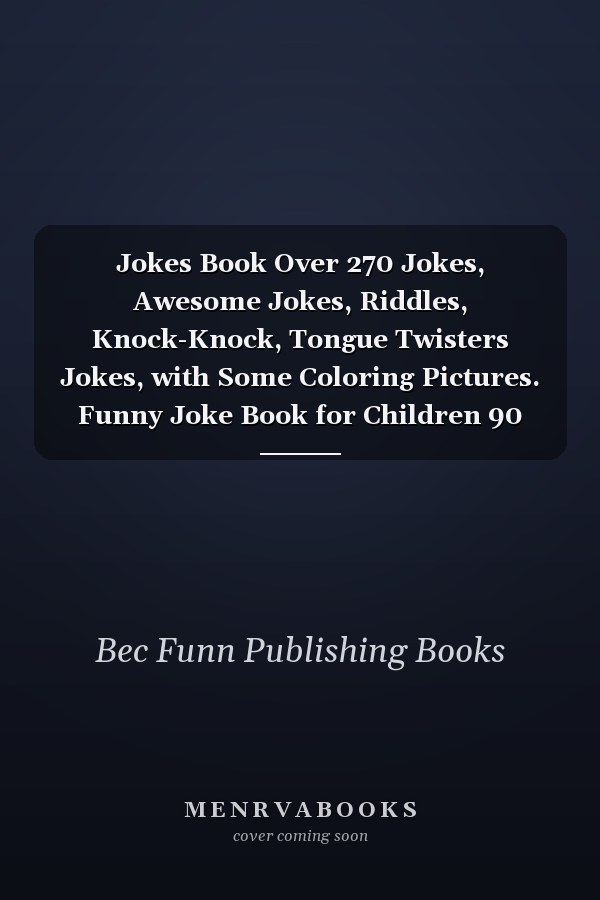 Jokes Book Over 270 Jokes, Awesome Jokes, Riddles, Knock-Knock, Tongue Twisters Jokes, with Some Coloring Pictures. Funny Joke Book for Children 90 Pages