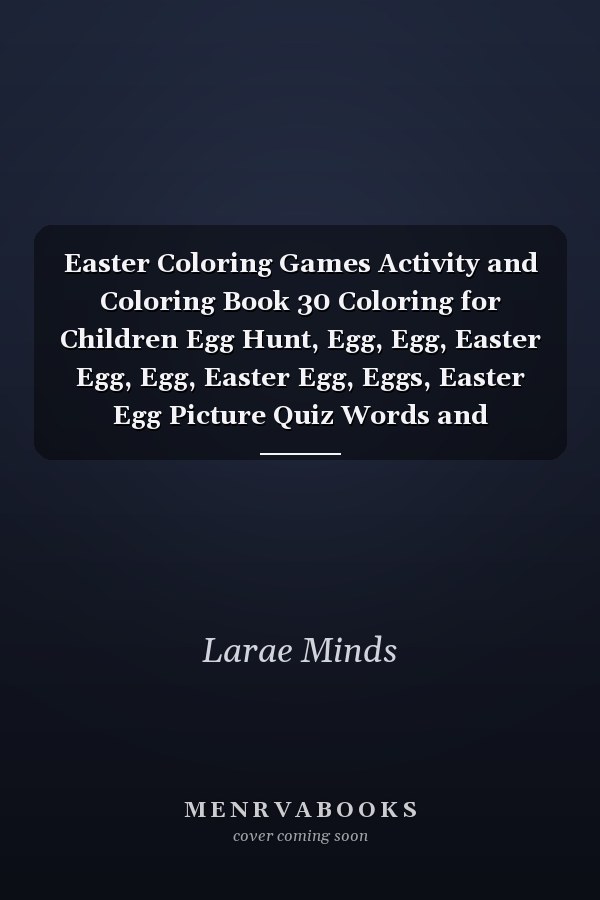 Easter Coloring Games Activity and Coloring Book 30 Coloring for Children Egg Hunt, Egg, Egg, Easter Egg, Egg, Easter Egg, Eggs, Easter Egg Picture Quiz Words and Coloring Book