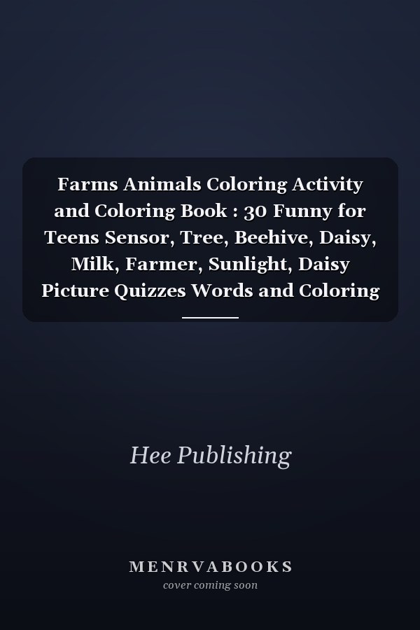 Farms Animals Coloring Activity and Coloring Book : 30 Funny for Teens Sensor, Tree, Beehive, Daisy, Milk, Farmer, Sunlight, Daisy Picture Quizzes Words and Coloring Book