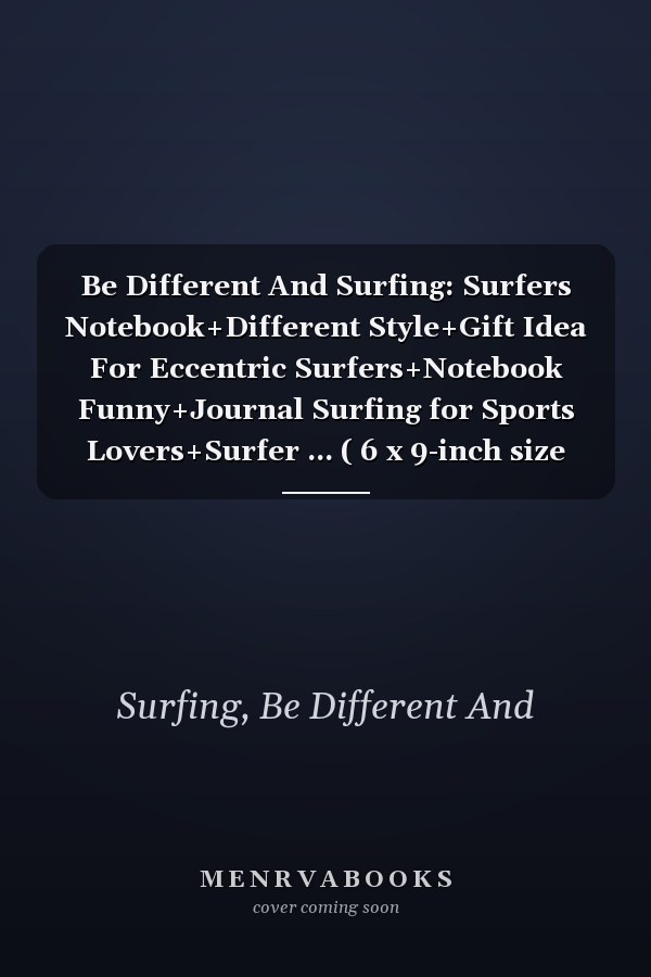 Be Different And Surfing: Surfers Notebook+Different Style+Gift Idea For Eccentric Surfers+Notebook Funny+Journal Surfing for Sports Lovers+Surfer ... ( 6 x 9-inch size )+White paper+Zigzag lines