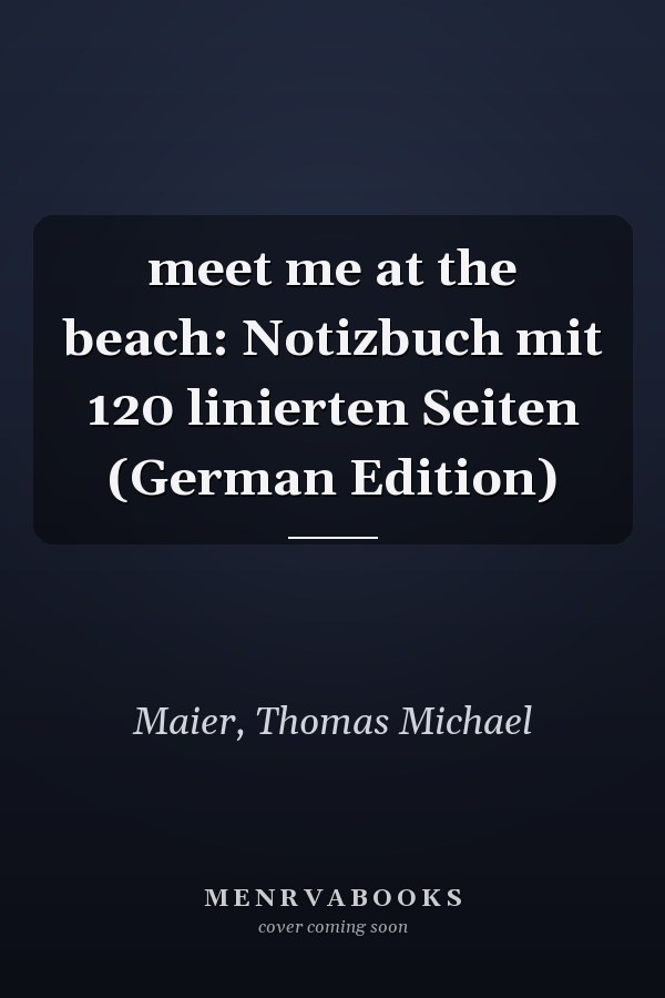 meet me at the beach: Notizbuch mit 120 linierten Seiten (German Edition)