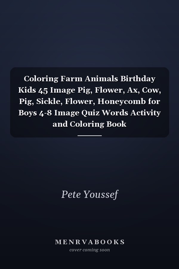 Coloring Farm Animals Birthday Kids 45 Image Pig, Flower, Ax, Cow, Pig, Sickle, Flower, Honeycomb for Boys 4-8 Image Quiz Words Activity and Coloring Book