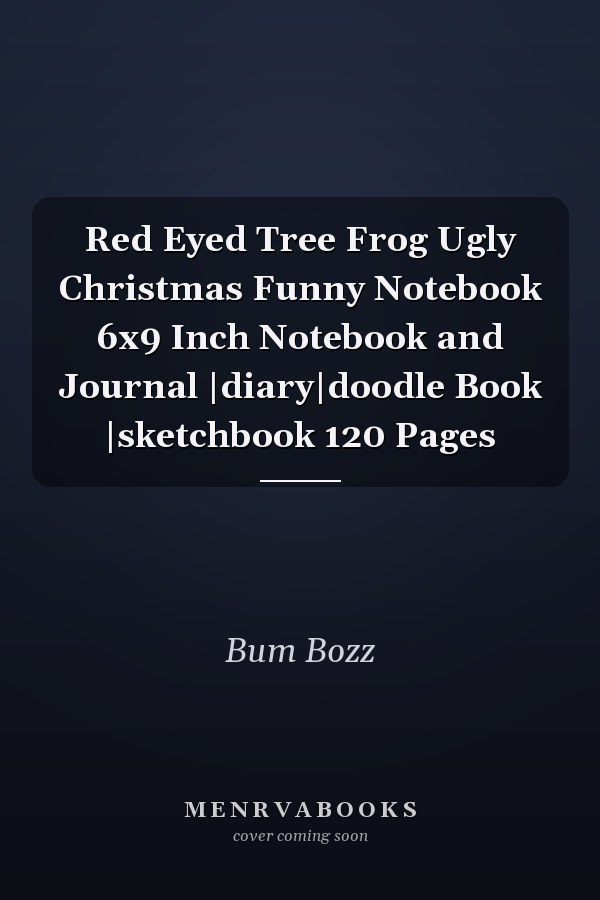 Red Eyed Tree Frog Ugly Christmas Funny Notebook 6x9 Inch Notebook and Journal |diary|doodle Book |sketchbook 120 Pages