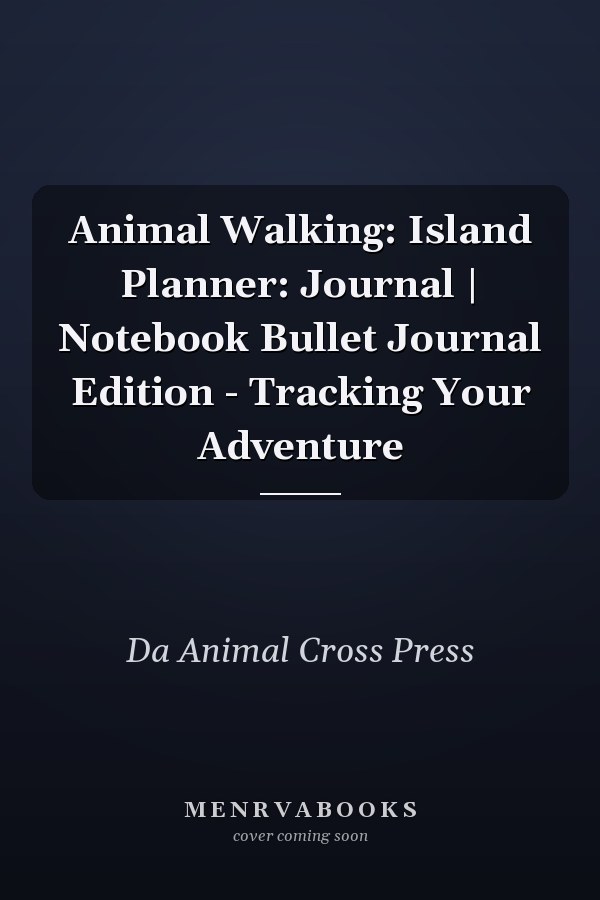 Animal Walking: Island Planner: Journal | Notebook Bullet Journal Edition - Tracking Your Adventure