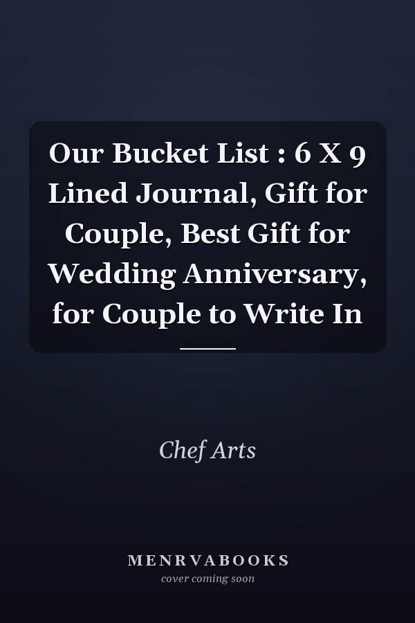 Our Bucket List : 6 X 9 Lined Journal, Gift for Couple, Best Gift for Wedding Anniversary, for Couple to Write In