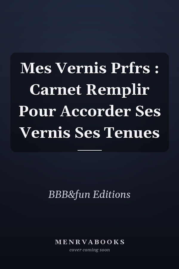 Mes Vernis Prfrs : Carnet  Remplir Pour Accorder Ses Vernis  Ses Tenues