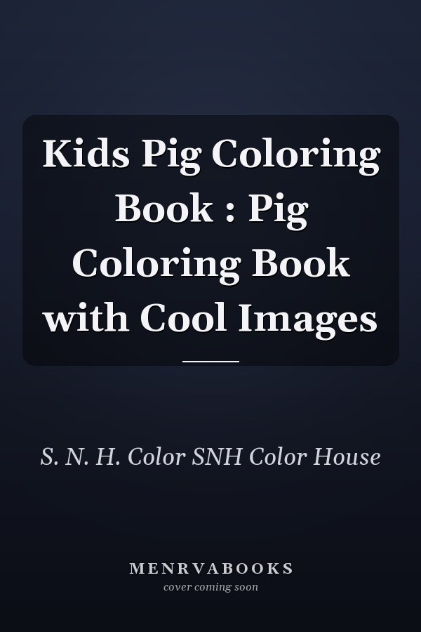 Kids Pig Coloring Book : Pig Coloring Book with Cool Images