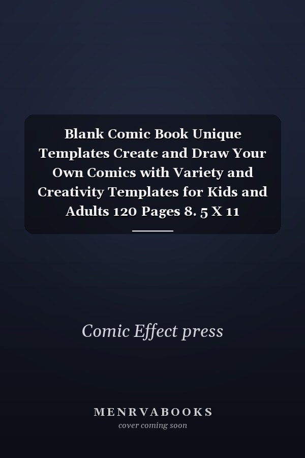 Blank Comic Book Unique Templates Create and Draw Your Own Comics with Variety and Creativity Templates for Kids and Adults 120 Pages 8. 5 X 11 Cartoon/Comic Book (Blank Comic Books)