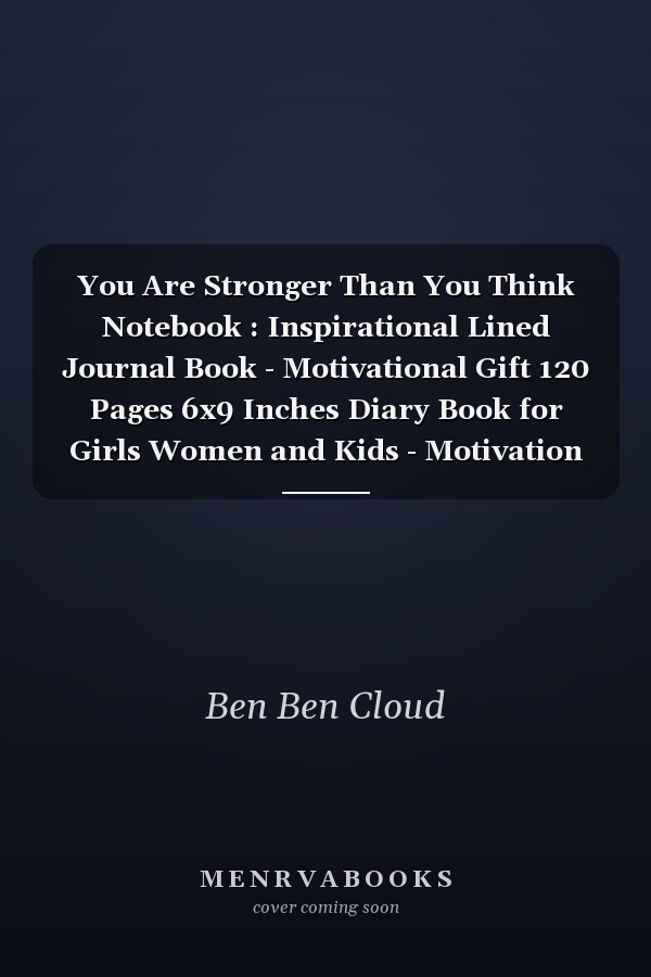 You Are Stronger Than You Think Notebook : Inspirational Lined Journal Book - Motivational Gift 120 Pages 6x9 Inches Diary Book for Girls Women and Kids - Motivation Notebook to Write In