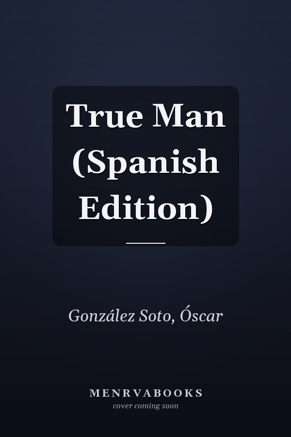 True Man (Spanish Edition)