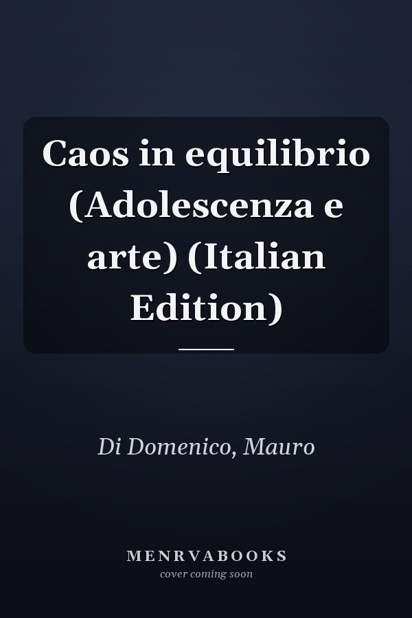 Caos in equilibrio (Adolescenza e arte) (Italian Edition)