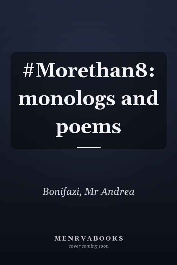 #Morethan8: monologs and poems