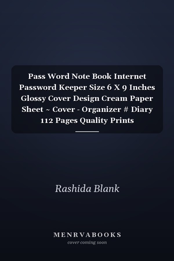 Pass Word Note Book Internet Password Keeper Size 6 X 9 Inches Glossy Cover Design Cream Paper Sheet ~ Cover - Organizer # Diary 112 Pages Quality Prints