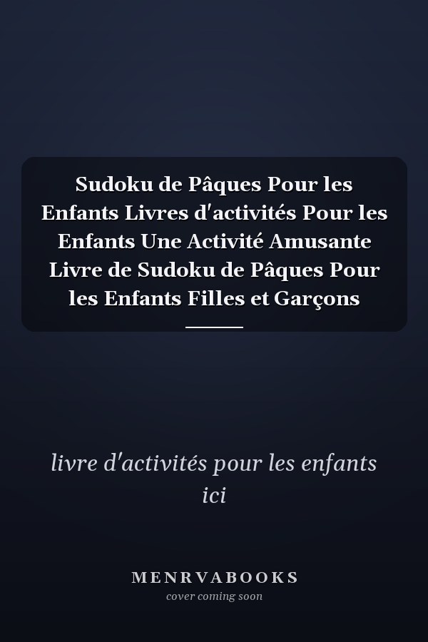 Sudoku de Pâques Pour les Enfants Livres d'activités Pour les Enfants Une Activité Amusante Livre de Sudoku de Pâques Pour les Enfants Filles et Garçons