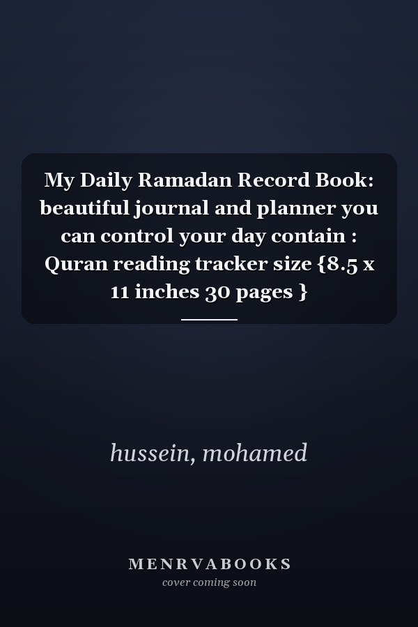 My Daily Ramadan Record Book: beautiful journal and planner you can control your day contain : Quran reading tracker size {8.5 x 11 inches 30 pages }