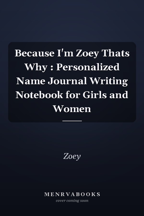 Because I'm Zoey Thats Why : Personalized Name Journal Writing Notebook for Girls and Women