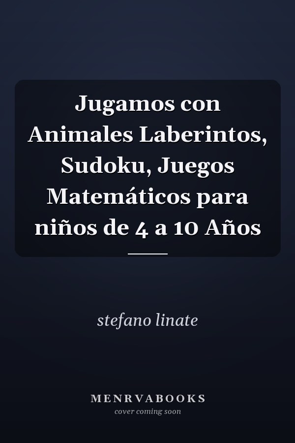 Jugamos con Animales Laberintos, Sudoku, Juegos Matemáticos para niños de 4 a 10 Años