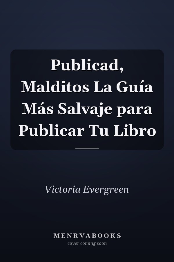 Publicad, Malditos La Guía Más Salvaje para Publicar Tu Libro