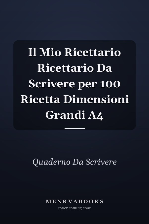 Il Mio Ricettario Ricettario Da Scrivere per 100 Ricetta Dimensioni Grandi A4