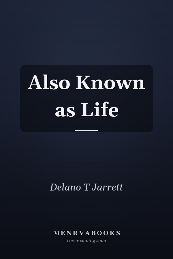 Also Known as Life