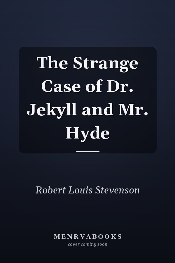 The Strange Case of Dr. Jekyll and Mr. Hyde