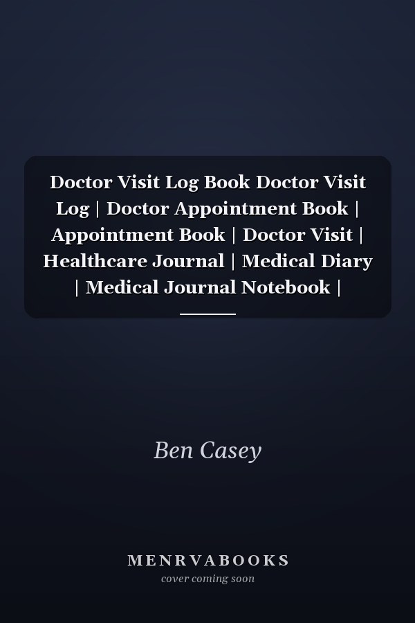 Doctor Visit Log Book Doctor Visit Log | Doctor Appointment Book | Appointment Book | Doctor Visit | Healthcare Journal | Medical Diary | Medical Journal Notebook | Personal Health Record Keeper