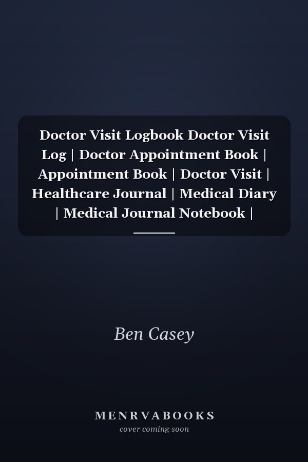 Doctor Visit Logbook Doctor Visit Log | Doctor Appointment Book | Appointment Book | Doctor Visit | Healthcare Journal | Medical Diary | Medical Journal Notebook | Personal Health Record Keeper