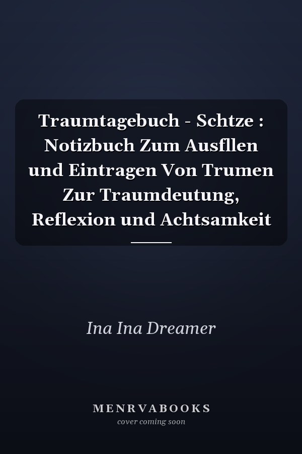 Traumtagebuch - Schtze : Notizbuch Zum Ausfllen und Eintragen Von Trumen Zur Traumdeutung, Reflexion und Achtsamkeit
