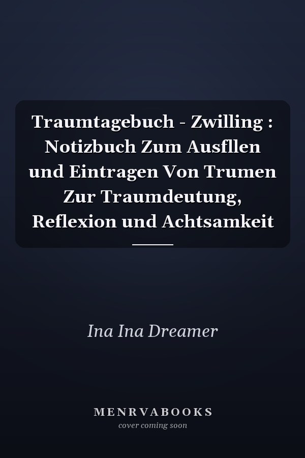 Traumtagebuch - Zwilling : Notizbuch Zum Ausfllen und Eintragen Von Trumen Zur Traumdeutung, Reflexion und Achtsamkeit