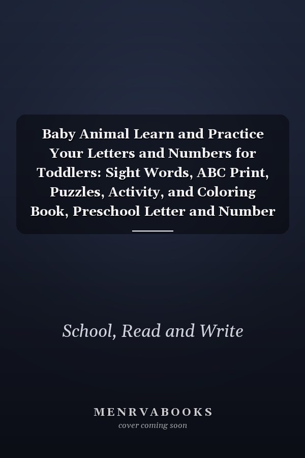 Baby Animal Learn and Practice Your Letters and Numbers for Toddlers: Sight Words, ABC Print, Puzzles, Activity, and Coloring Book, Preschool Letter and Number Tracing