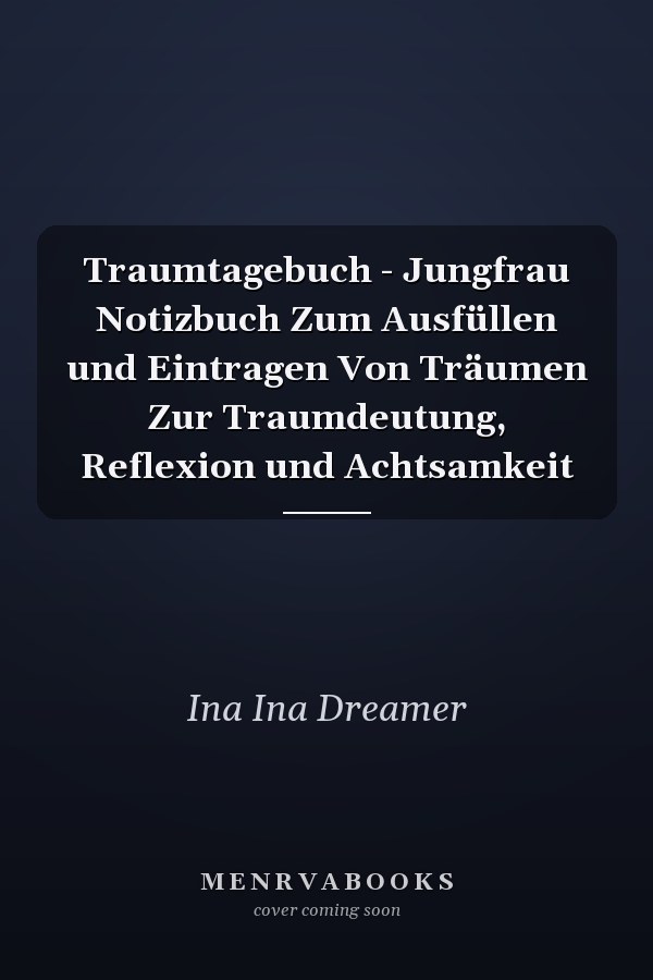 Traumtagebuch - Jungfrau Notizbuch Zum Ausfüllen und Eintragen Von Träumen Zur Traumdeutung, Reflexion und Achtsamkeit