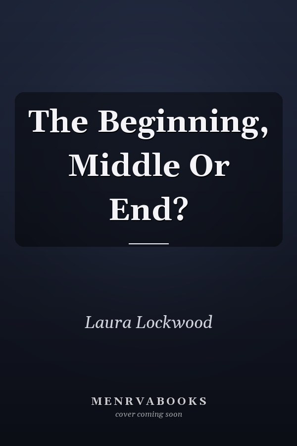 The Beginning, Middle Or End?