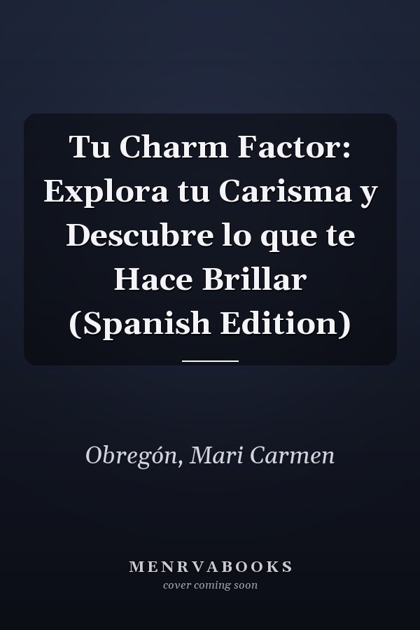 Tu Charm Factor: Explora tu Carisma y Descubre lo que te Hace Brillar (Spanish Edition)