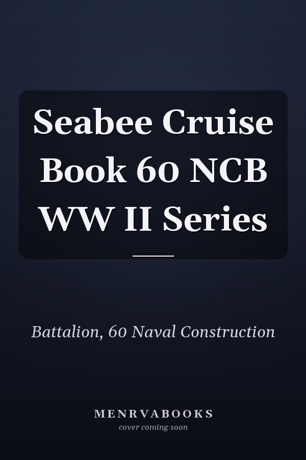 Seabee Cruise Book 60 NCB WW II Series