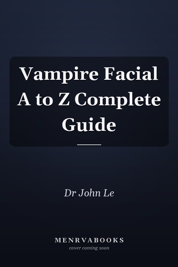 Vampire Facial A to Z Complete Guide